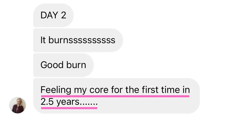 Message: Feeling my core for the first time in 2.5 years.